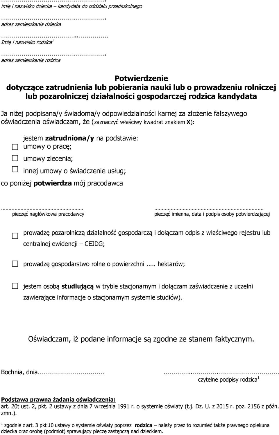 kandydata oświadczenia oświadczam, że (zaznaczyć właściwy kwadrat znakiem X): jestem zatrudniona/y na podstawie: umowy o pracę; umowy zlecenia; innej umowy o świadczenie usług; co poniżej potwierdza