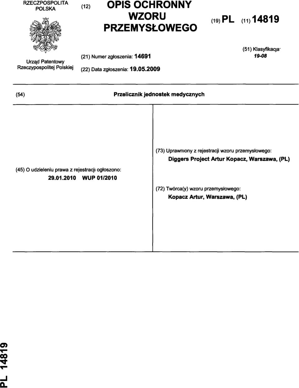 2009 (51) Klasyfikacja 19-08 (54) Przelicznik jednostek medycznych (73) Uprawniony z rejestracji wzoru przemysłowego: