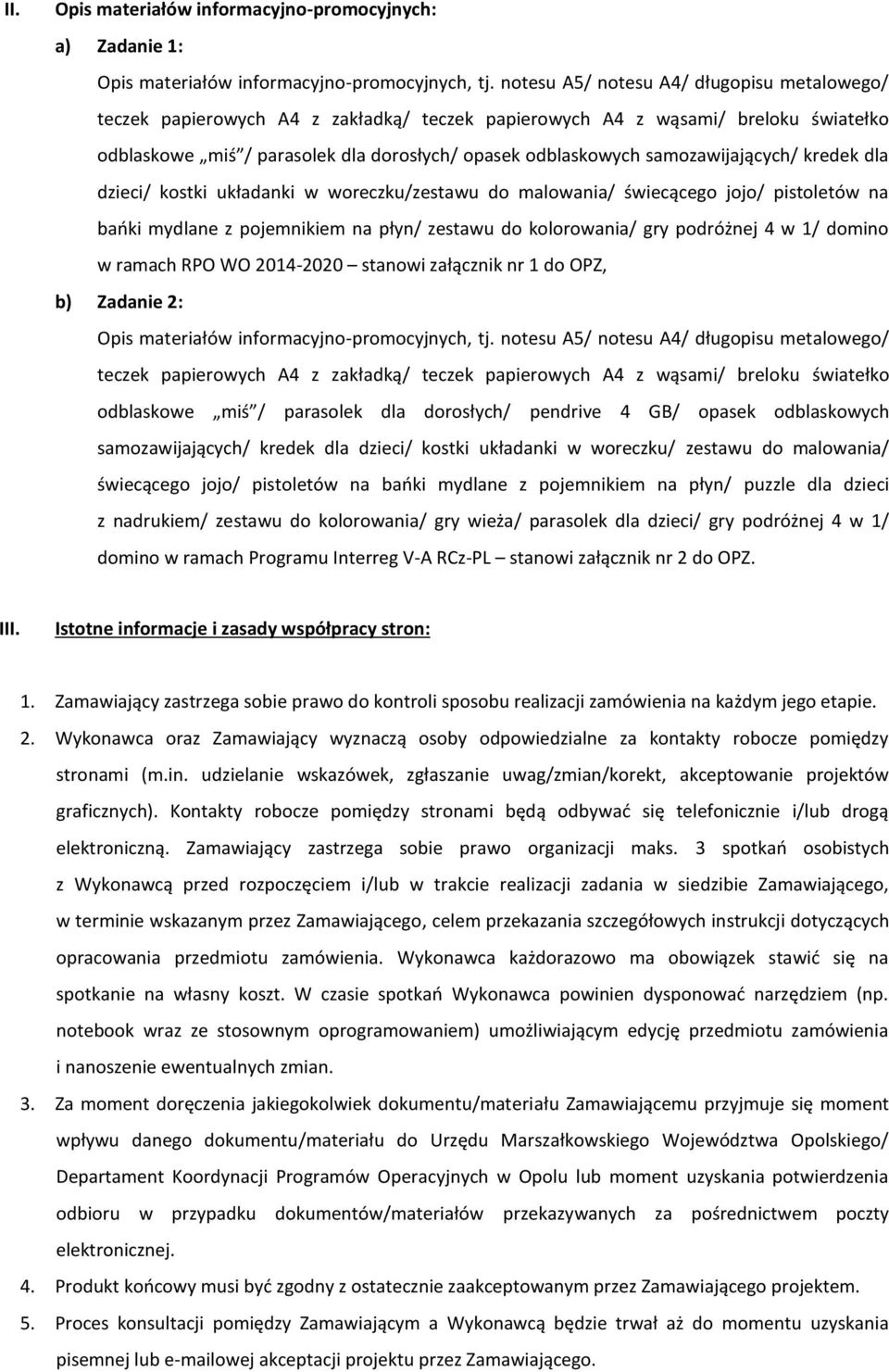 samozawijających/ kredek dla dzieci/ kostki układanki w woreczku/zestawu do malowania/ świecącego jojo/ pistoletów na bańki mydlane z pojemnikiem na płyn/ zestawu do kolorowania/ gry podróżnej 4 w 1/