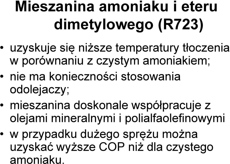 odolejaczy; mieszanina doskonale współpracuje z olejami mineralnymi i