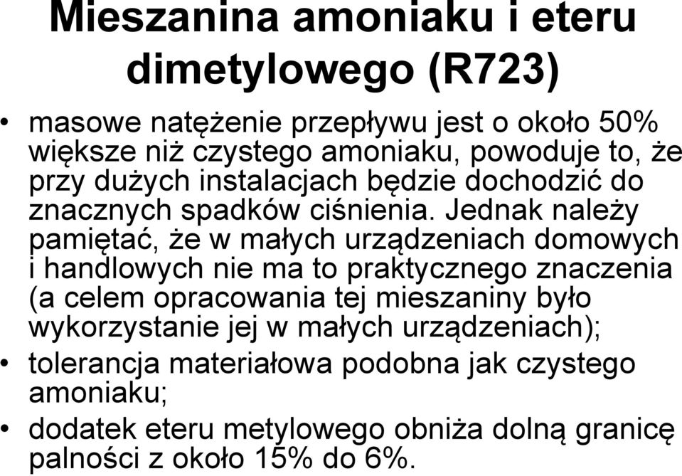 Jednak należy pamiętać, że w małych urządzeniach domowych i handlowych nie ma to praktycznego znaczenia (a celem opracowania tej