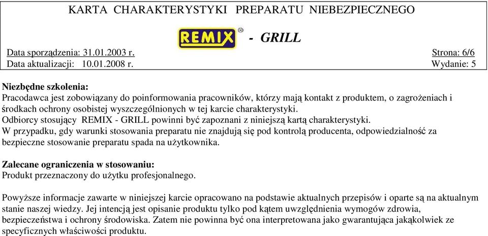 charakterystyki. Odbiorcy stosujący REMIX powinni być zapoznani z niniejszą kartą charakterystyki.