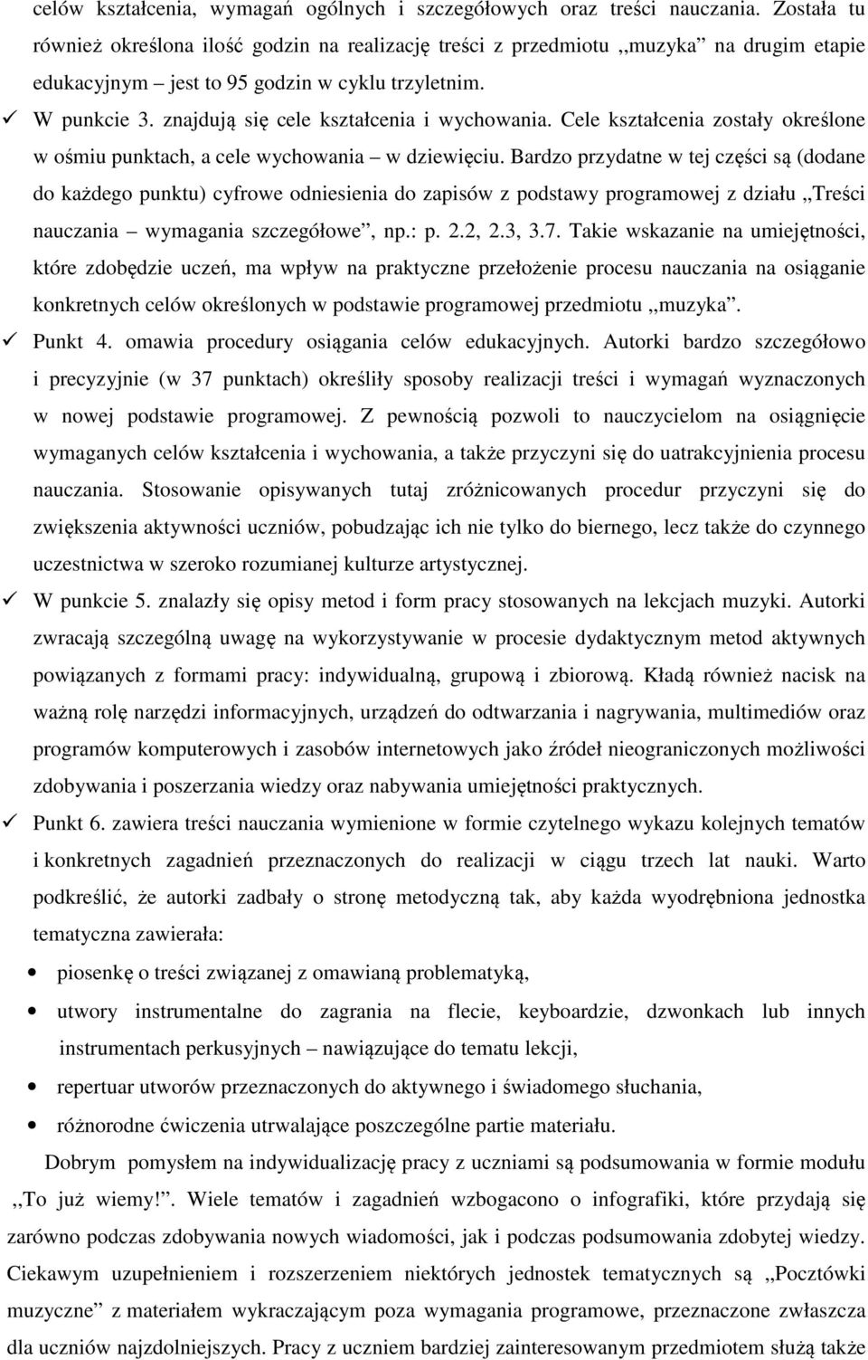 znajdują się cele kształcenia i wychowania. Cele kształcenia zostały określone w ośmiu punktach, a cele wychowania w dziewięciu.