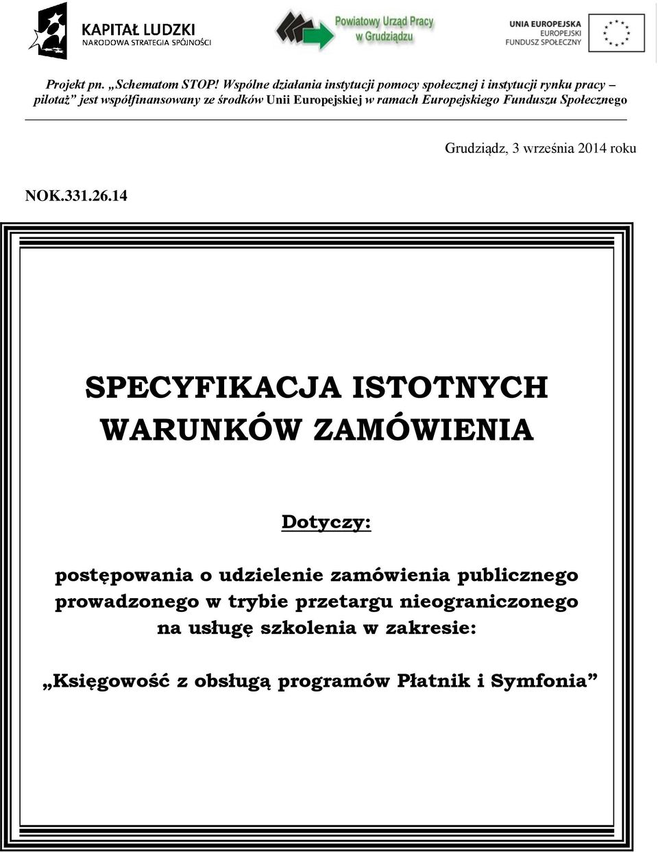 Europejskiej w ramach Europejskiego Funduszu Społecznego Grudziądz, 3 września 2014 roku NOK.331.26.