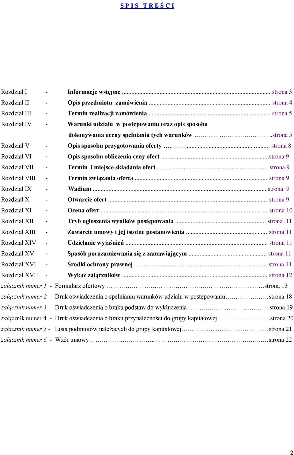 .... strona 8 Rozdział VI - Opis sposobu obliczenia ceny ofert...strona 9 Rozdział VII - Termin i miejsce składania ofert... strona 9 Rozdział VIII - Termin związania ofertą.