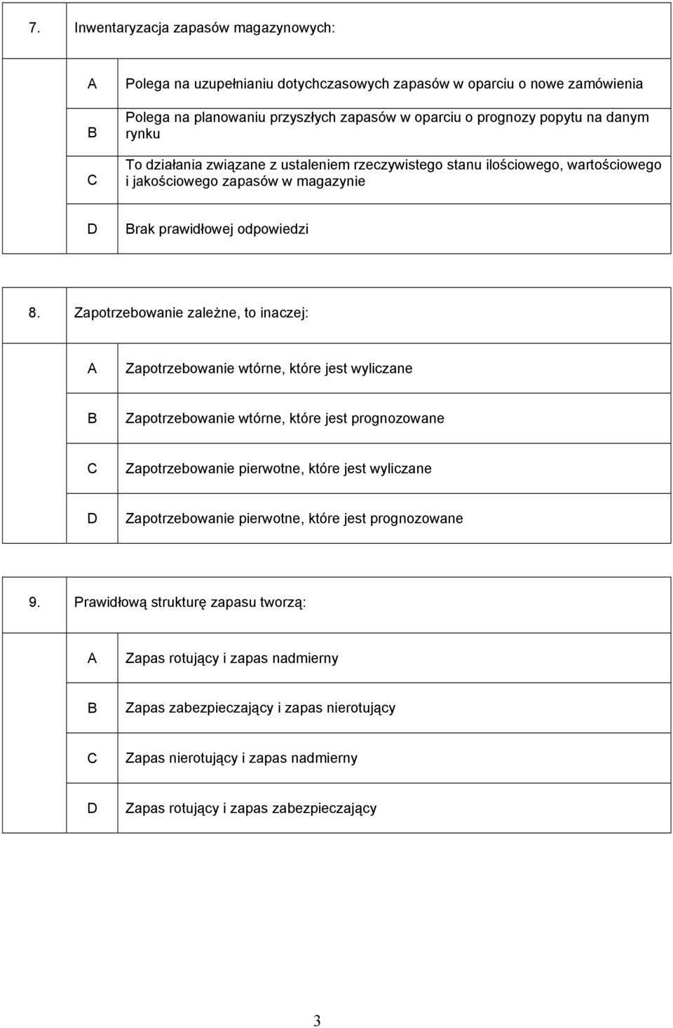 Zapotrzebowanie zależne, to inaczej: Zapotrzebowanie wtórne, które jest wyliczane Zapotrzebowanie wtórne, które jest prognozowane Zapotrzebowanie pierwotne, które jest wyliczane