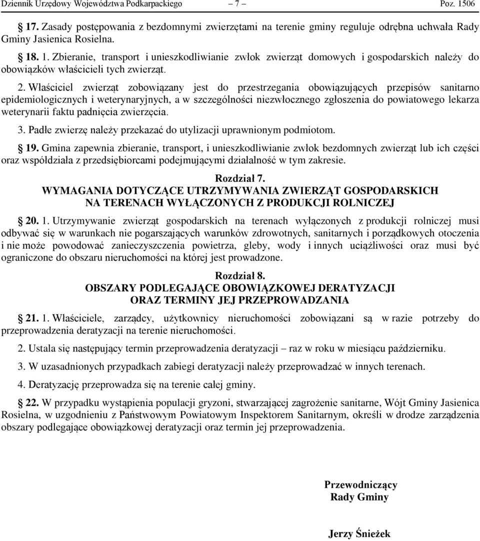 weterynarii faktu padnięcia zwierzęcia. 3. Padłe zwierzę należy przekazać do utylizacji uprawnionym podmiotom. 19.