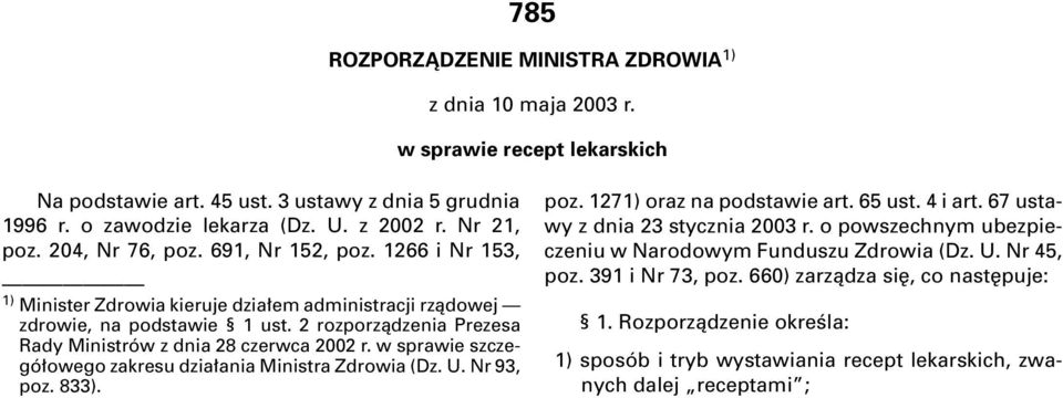 2 rozporzàdzenia Prezesa Rady Ministrów z dnia 28 czerwca 2002 r. w sprawie szczegó owego zakresu dzia ania Ministra Zdrowia (Dz. U. Nr 93, poz. 833). poz. 1271) oraz na podstawie art. 65 ust.