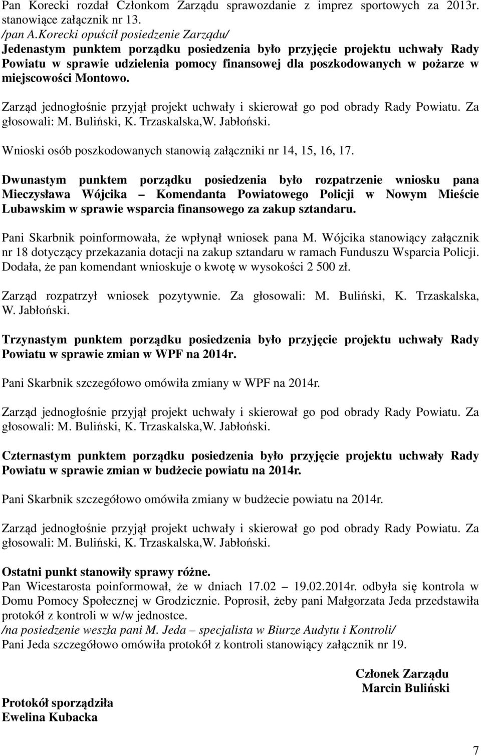 miejscowości Montowo. Wnioski osób poszkodowanych stanowią załączniki nr 14, 15, 16, 17.