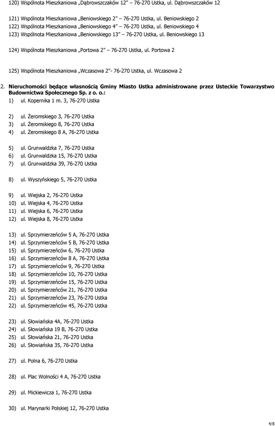 Beniowskiego 13 124) Wspólnota Mieszkaniowa Portowa 2 76-270 Ustka, ul. Portowa 2 125) Wspólnota Mieszkaniowa Wczasowa 2-76-270 Ustka, ul. Wczasowa 2 2.