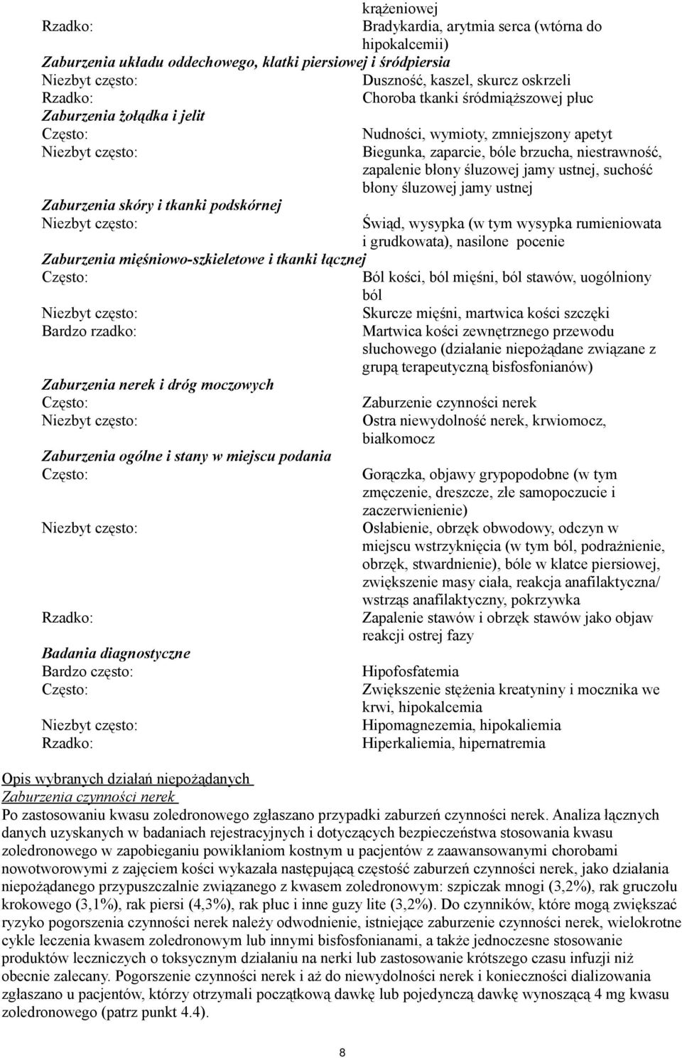 jamy ustnej, suchość błony śluzowej jamy ustnej Zaburzenia skóry i tkanki podskórnej Niezbyt często: Świąd, wysypka (w tym wysypka rumieniowata i grudkowata), nasilone pocenie Zaburzenia