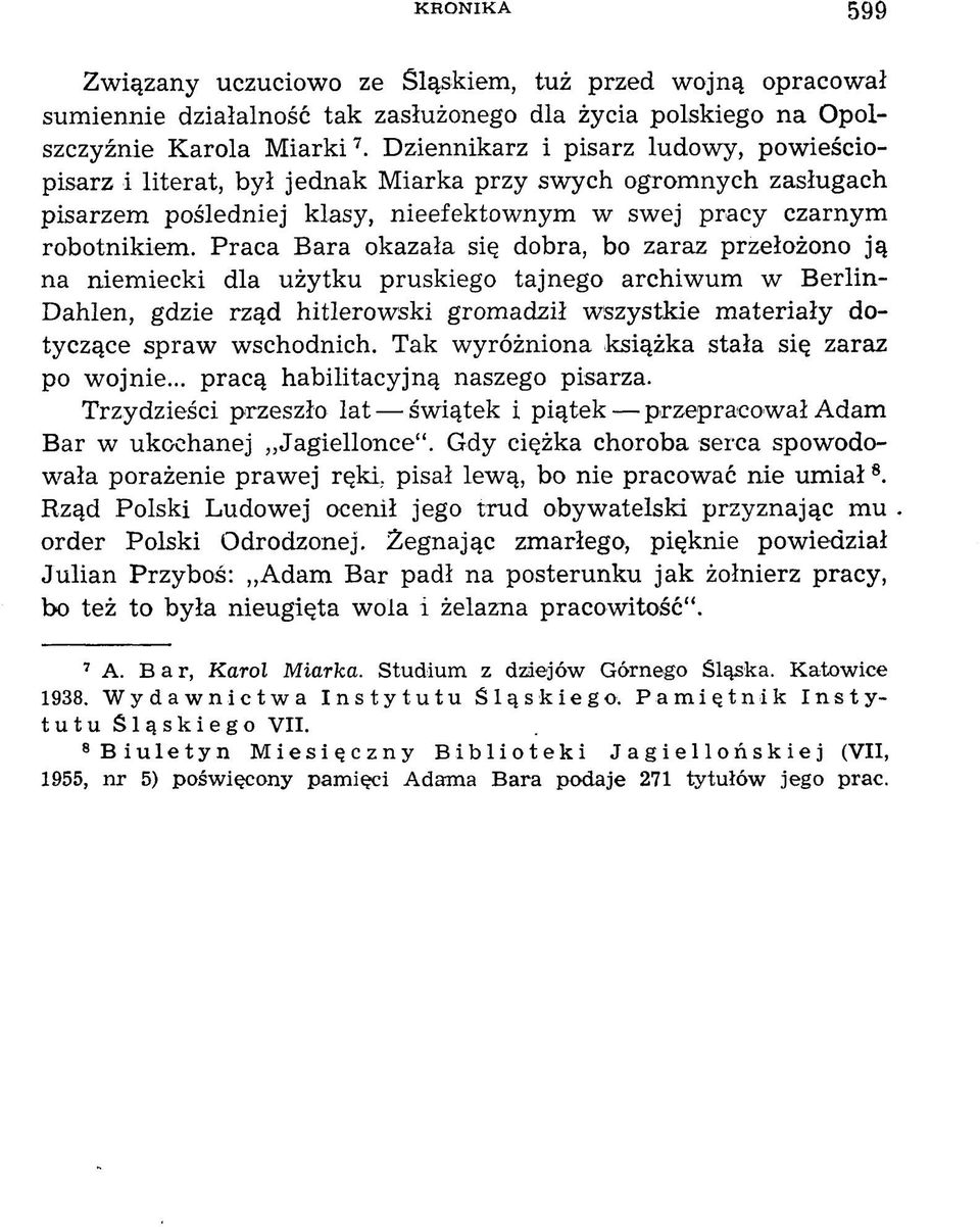 Praca Bara okazała się dobra, bo zaraz przełożono ją na niem iecki dla użytku pruskiego tajnego archiwum w Berlin- Dahlen, gdzie rząd hitlerow ski grom adził w szystkie m ateriały dotyczące spraw