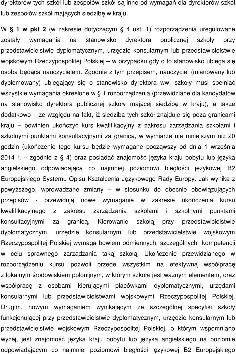 Rzeczypospolitej Polskiej w przypadku gdy o to stanowisko ubiega się osoba będąca nauczycielem.