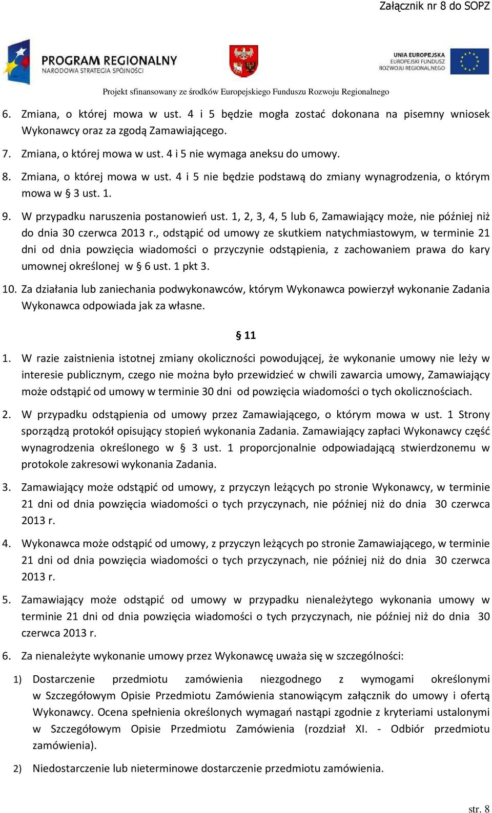 1, 2, 3, 4, 5 lub 6, Zamawiający może, nie później niż do dnia 30 czerwca 2013 r.