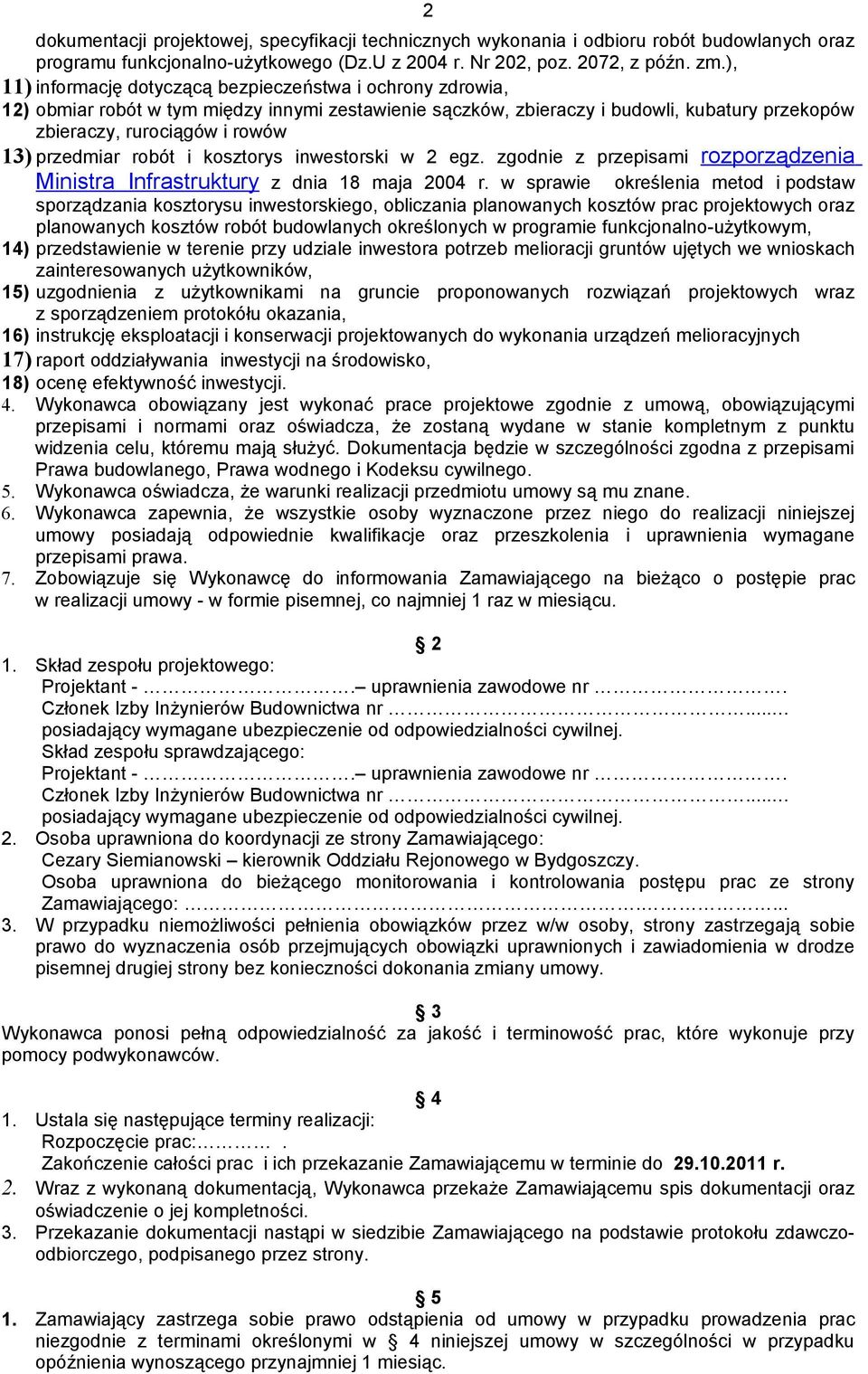 przedmiar robót i kosztorys inwestorski w 2 egz. zgodnie z przepisami rozporządzenia Ministra Infrastruktury z dnia 18 maja 2004 r.