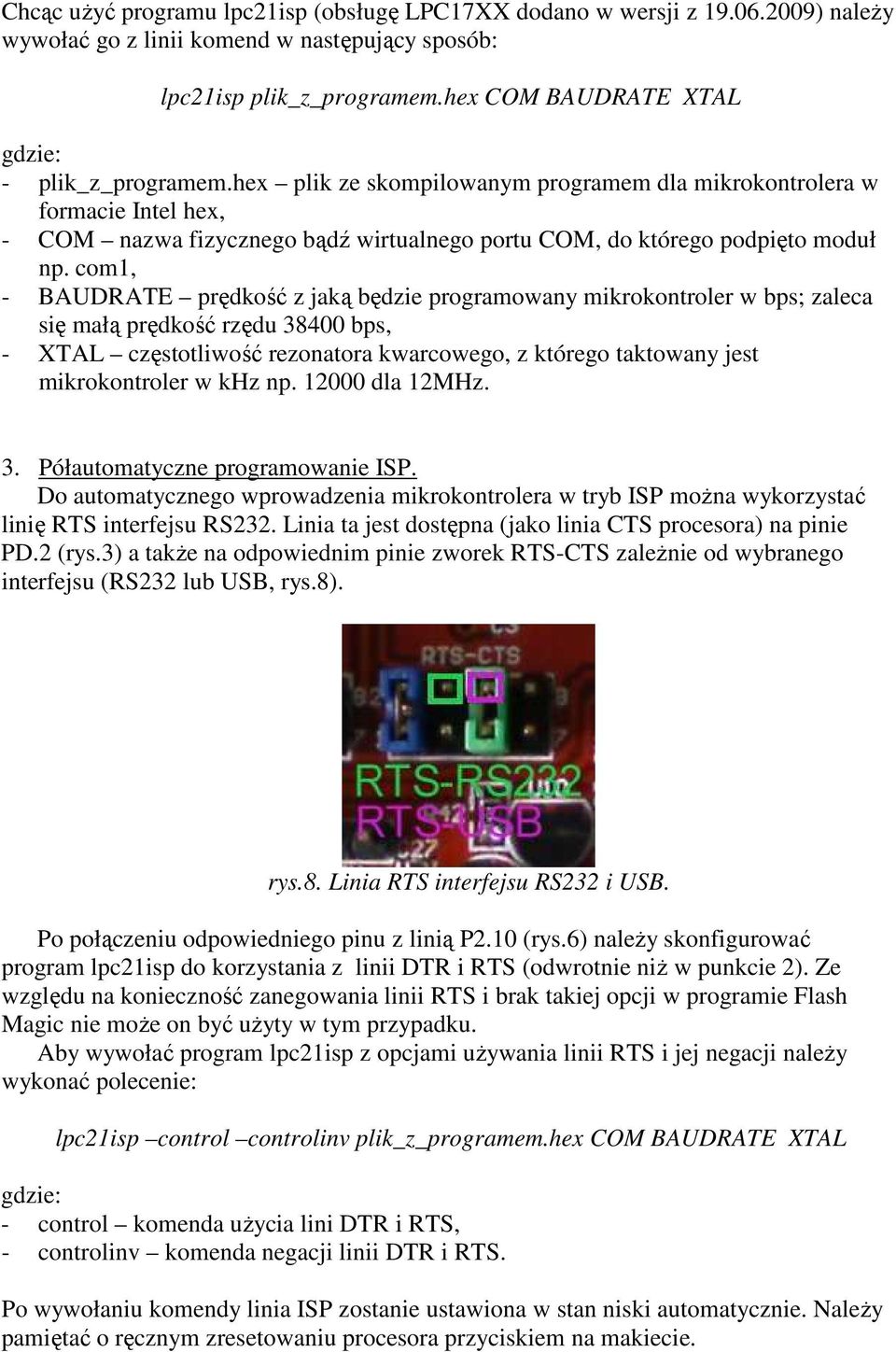 hex plik ze skompilowanym programem dla mikrokontrolera w formacie Intel hex, - COM nazwa fizycznego bądź wirtualnego portu COM, do którego podpięto moduł np.