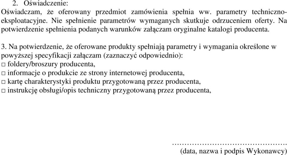 Na potwierdzenie, że oferowane produkty spełniają parametry i wymagania określone w powyższej specyfikacji załączam (zaznaczyć odpowiednio): foldery/broszury