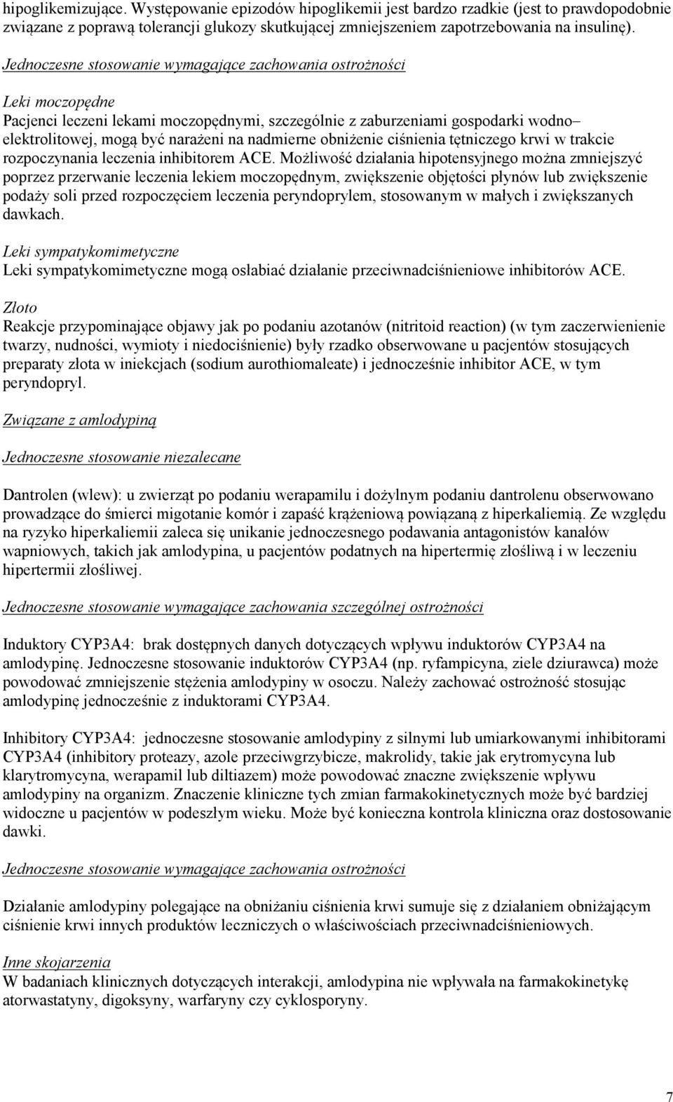 nadmierne obniżenie ciśnienia tętniczego krwi w trakcie rozpoczynania leczenia inhibitorem ACE.