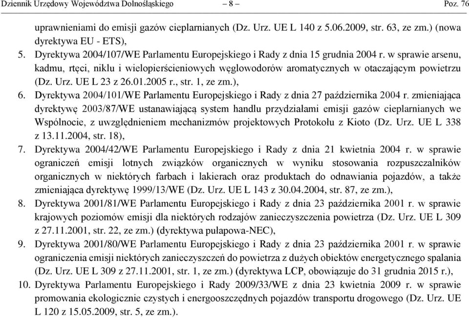 Urz. UE L 23 z 26.01.2005 r., str. 1, ze zm.), 6. Dyrektywa 2004/101/WE Parlamentu Europejskiego i Rady z dnia 27 października 2004 r.