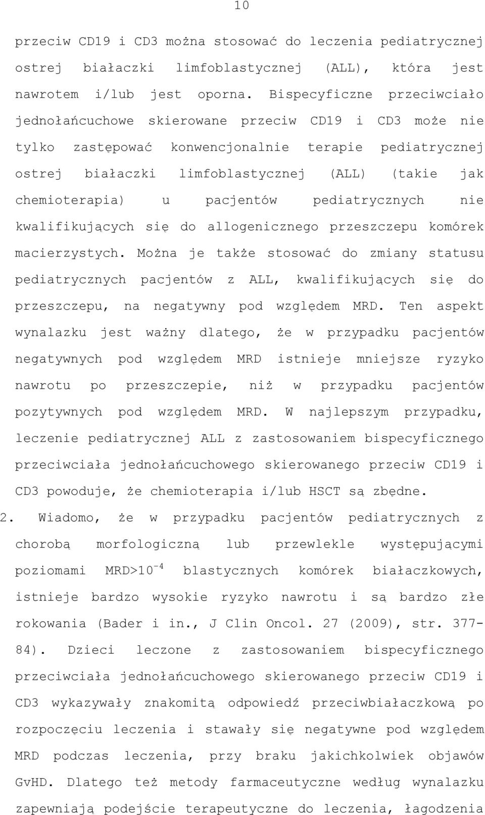 chemioterapia) u pacjentów pediatrycznych nie kwalifikujących się do allogenicznego przeszczepu komórek macierzystych.