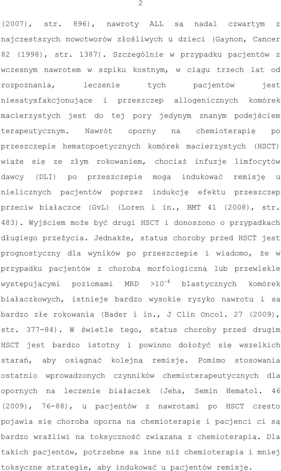 macierzystych jest do tej pory jedynym znanym podejściem terapeutycznym.