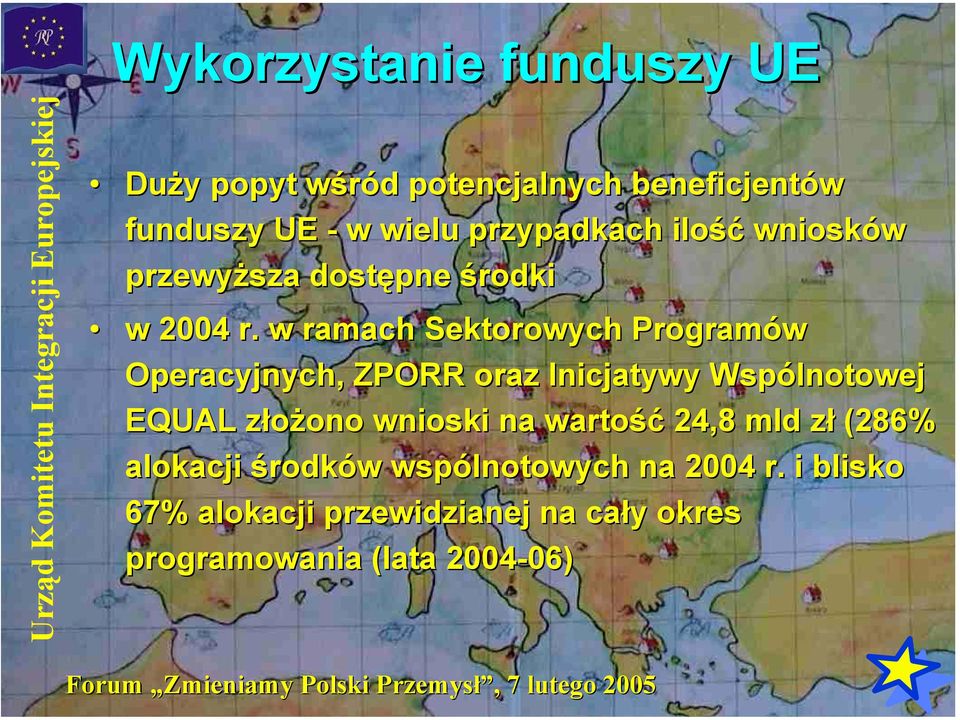 w ramach Sektorowych Programów Operacyjnych, ZPORR oraz Inicjatywy Wspólnotowej EQUAL złożono wnioski na