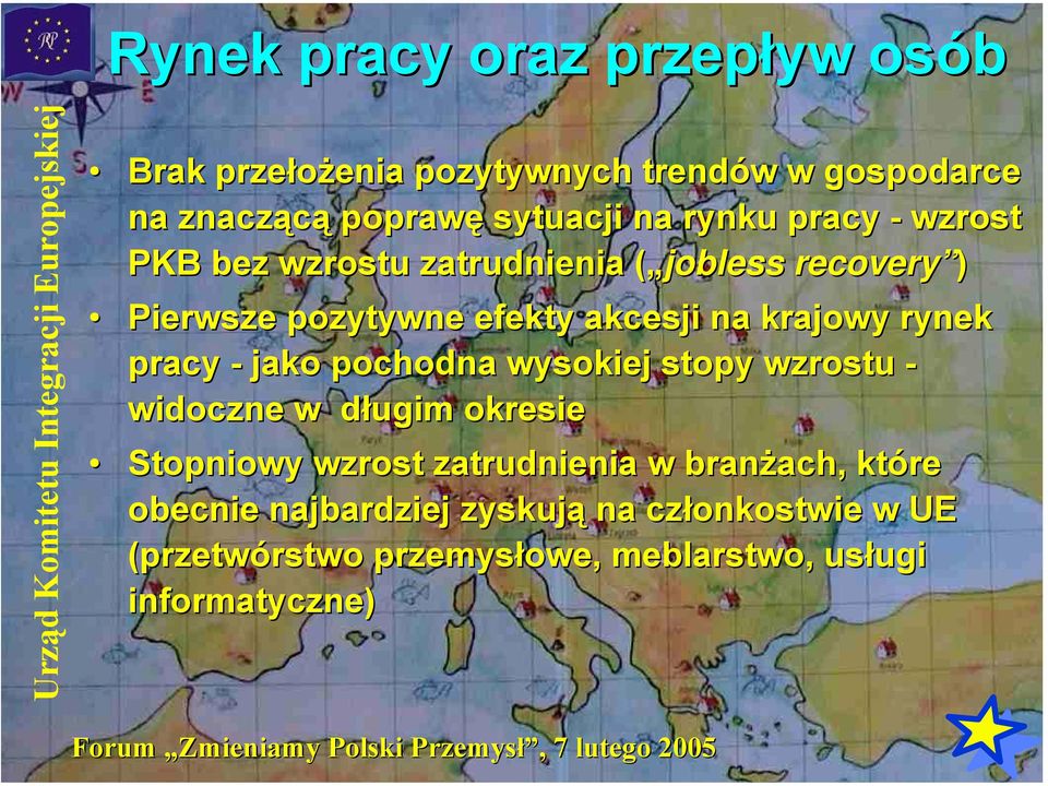 akcesji na krajowy rynek pracy - jako pochodna wysokiej stopy wzrostu - widoczne w długim okresie Stopniowy wzrost