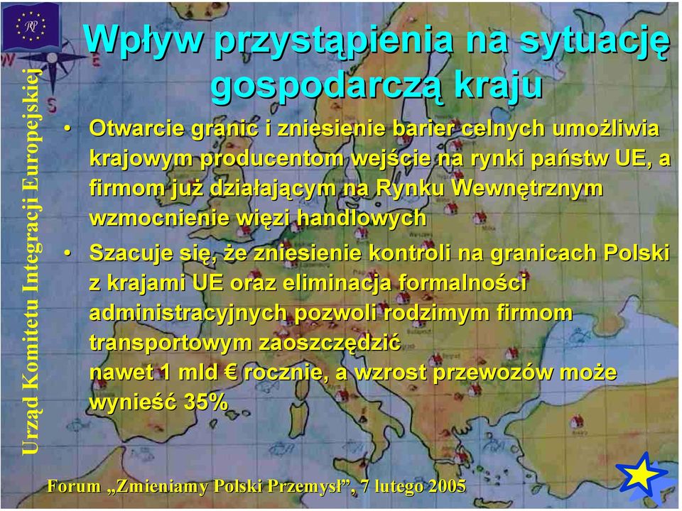 wzmocnienie więzi handlowych Szacuje się, że zniesienie kontroli na granicach Polski z krajami UE oraz eliminacja