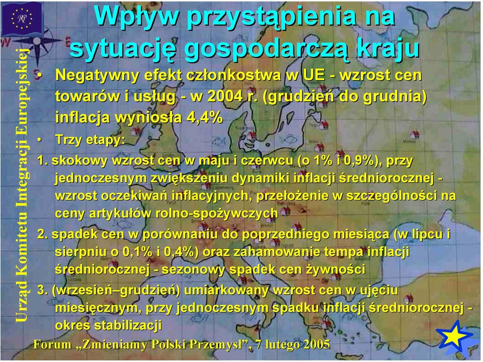 skokowy wzrost cen w maju i czerwcu (o 1% i 0,9%), przy jednoczesnym zwiększeniu dynamiki inflacji średniorocznej - wzrost oczekiwań inflacyjnych, przełożenie w szczególności