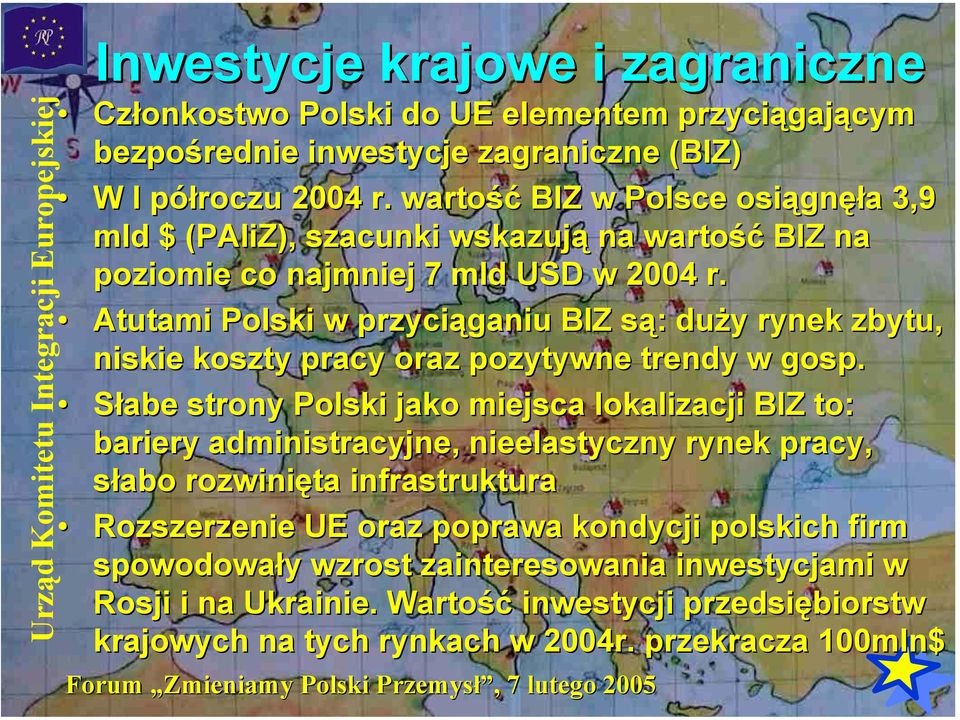 Atutami Polski w przyciąganiu BIZ są: duży rynek zbytu, niskie koszty pracy oraz pozytywne trendy w gosp.