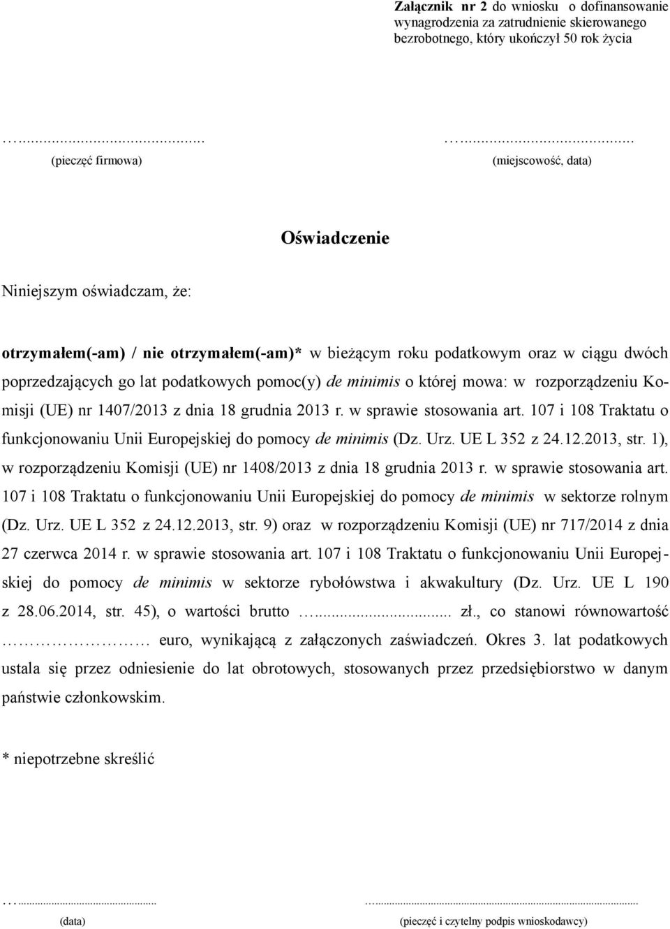 minimis o której mowa: w rozporządzeniu Komisji (UE) nr 1407/2013 z dnia 18 grudnia 2013 r. w sprawie stosowania art. 107 i 108 Traktatu o funkcjonowaniu Unii Europejskiej do pomocy de minimis (Dz.