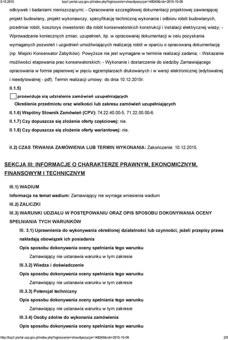 w opracowanej dokumentacji w celu pozyskania wymaganych pozwoleń i uzgodnień umożliwiających realizację robót w oparciu o opracowaną dokumentację (np. Miejski Konserwator Zabytków).