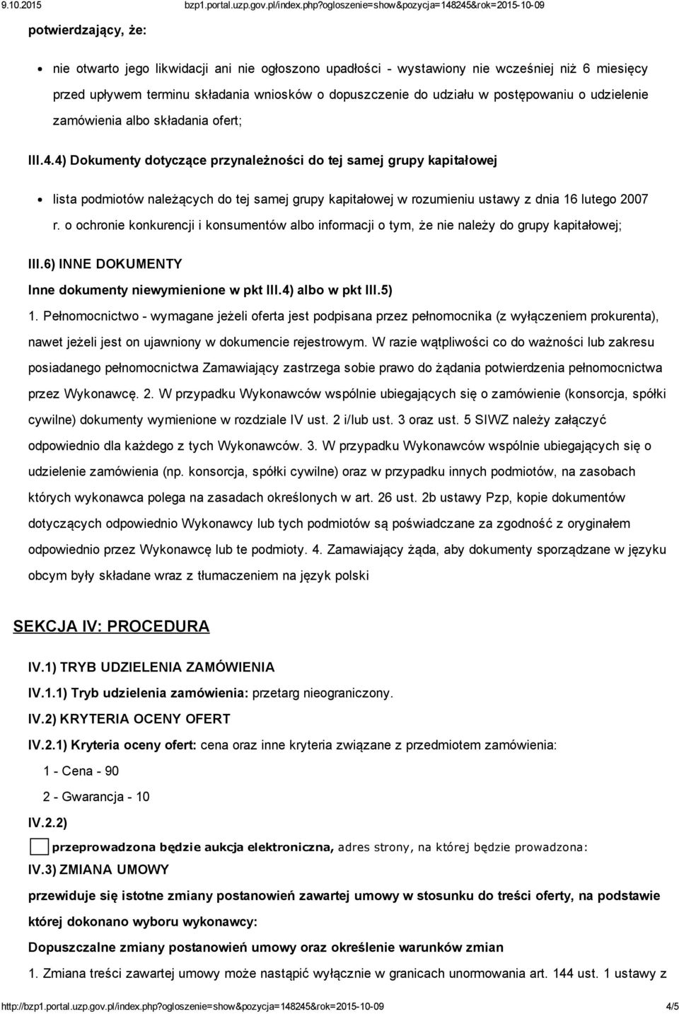 4) Dokumenty dotyczące przynależności do tej samej grupy kapitałowej lista podmiotów należących do tej samej grupy kapitałowej w rozumieniu ustawy z dnia 16 lutego 2007 r.