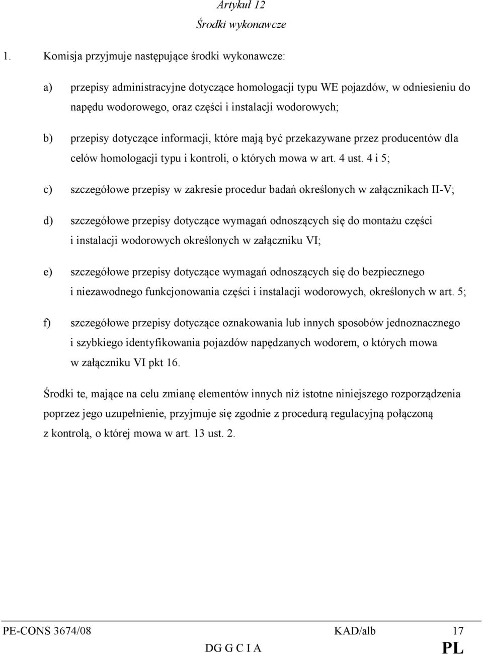 przepisy dotyczące informacji, które mają być przekazywane przez producentów dla celów homologacji typu i kontroli, o których mowa w art. 4 ust.