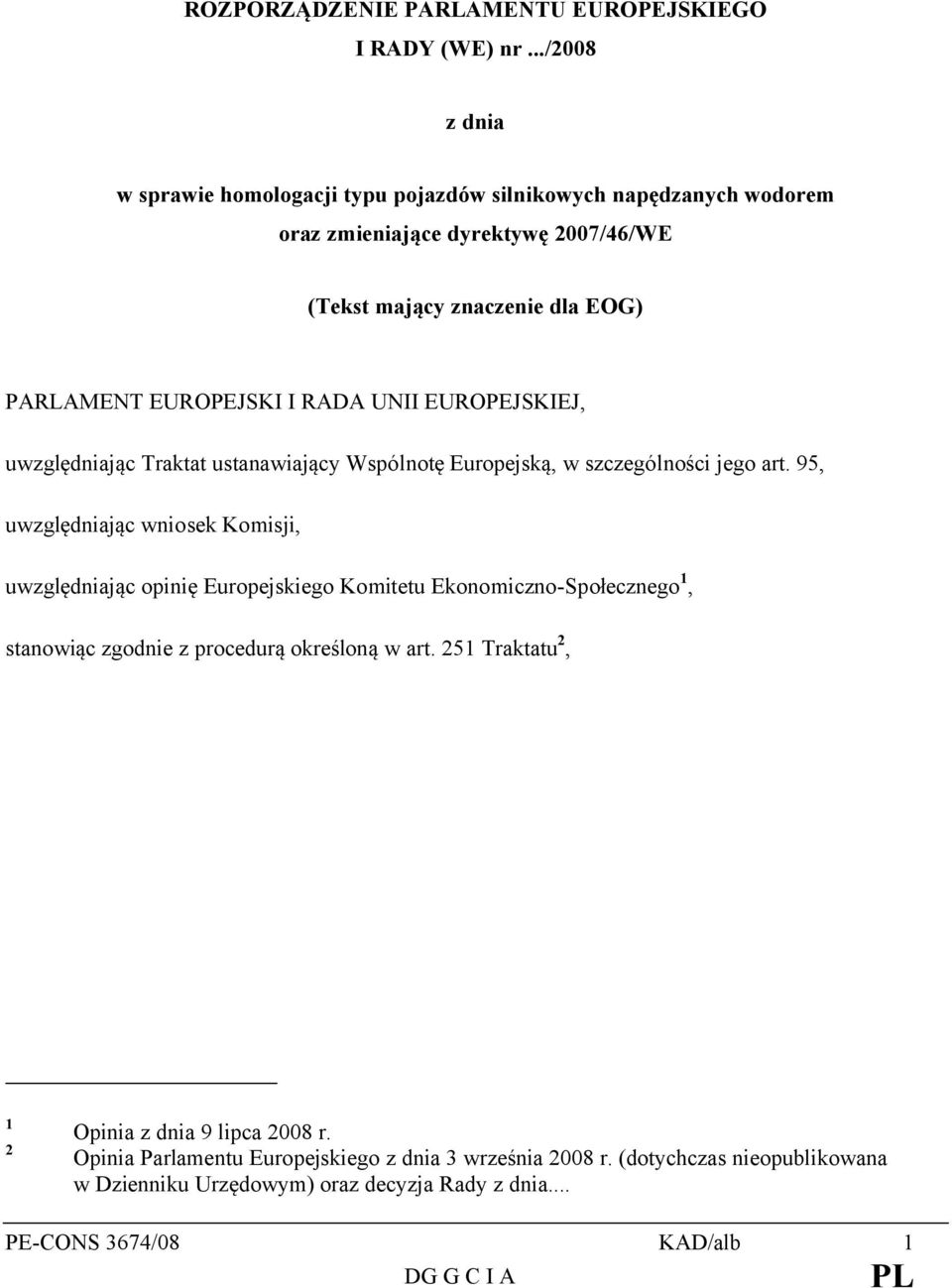 RADA UNII EUROPEJSKIEJ, uwzględniając Traktat ustanawiający Wspólnotę Europejską, w szczególności jego art.