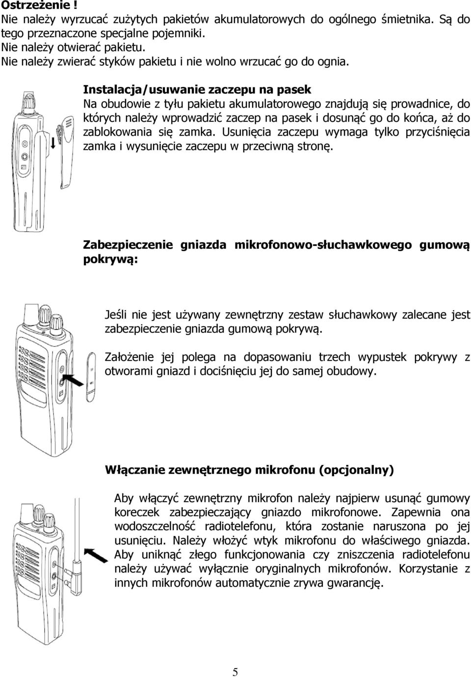 Instalacja/usuwanie zaczepu na pasek Na obudowie z tyłu pakietu akumulatorowego znajdują się prowadnice, do których należy wprowadzić zaczep na pasek i dosunąć go do końca, aż do zablokowania się