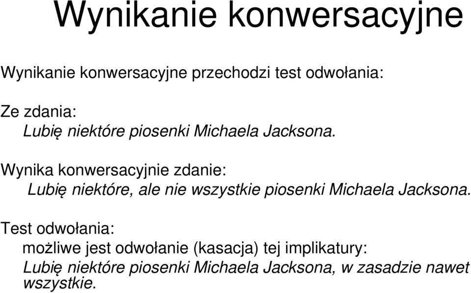 Wynika konwersacyjnie zdanie: Lubię niektóre, ale nie wszystkie piosenki Michaela