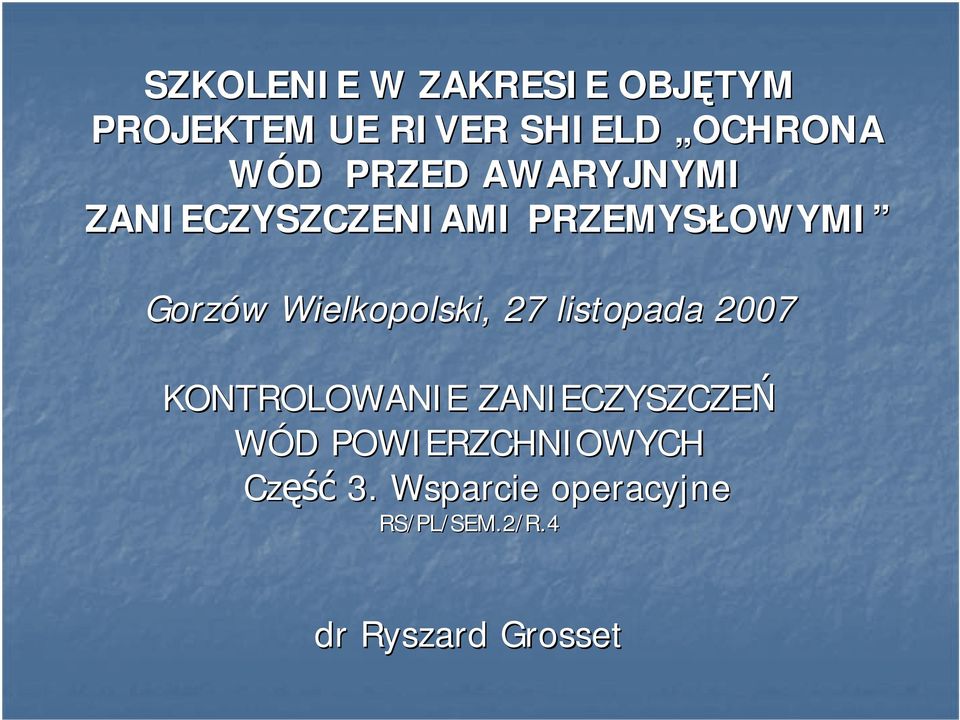 Wielkopolski, 27 listopada 2007 KONTROLOWANIE ZANIECZYSZCZEŃ WÓD D