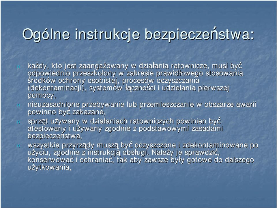 powinno być zakazane, sprzęt t używany u w działaniach aniach ratowniczych powinien być atestowany i używany u zgodnie z podstawowymi zasadami bezpieczeństwa, wszystkie przyrządy