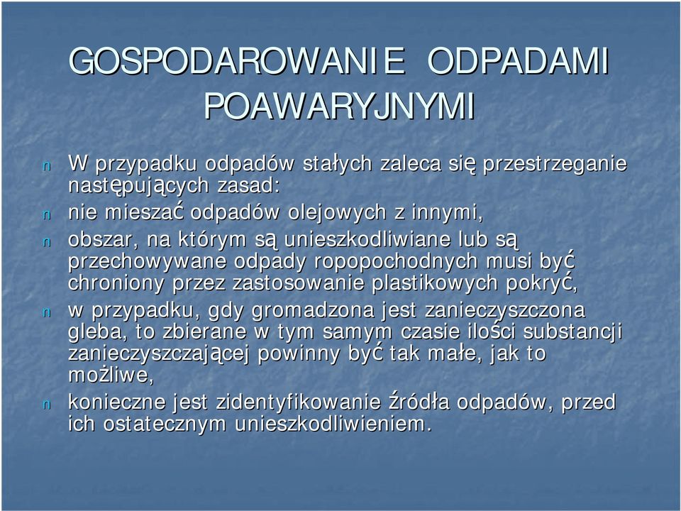 zastosowanie plastikowych pokryć, w przypadku, gdy gromadzona jest zanieczyszczona gleba, to zbierane w tym samym czasie ilości substancji