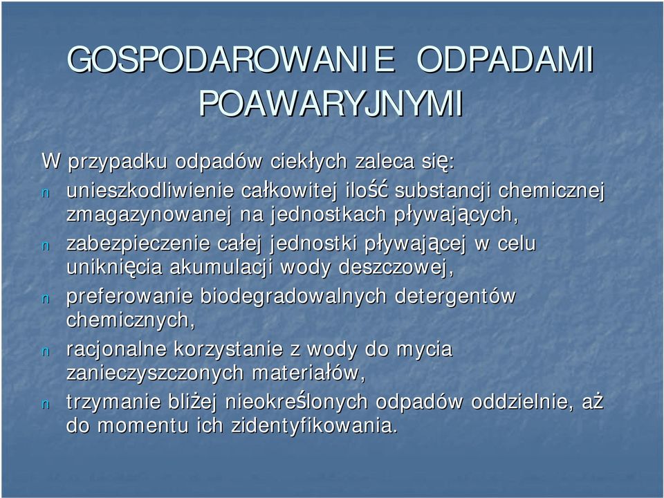 celu uniknięcia akumulacji wody deszczowej, preferowanie biodegradowalnych detergentów chemicznych, racjonalne korzystanie