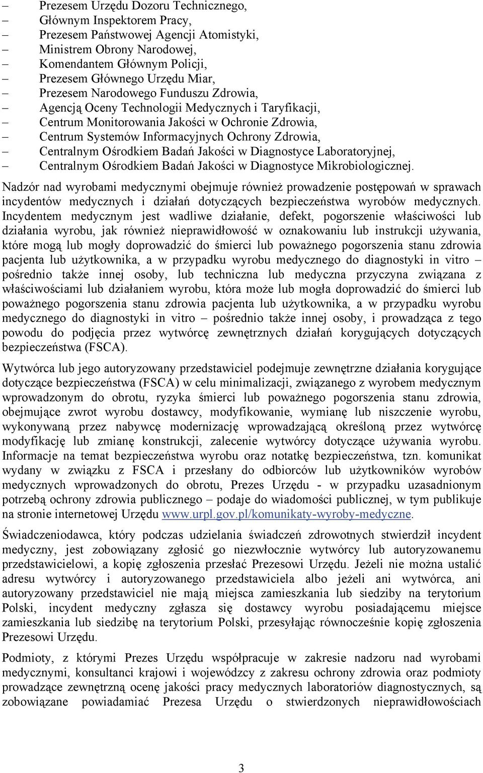 Ośrodkiem Badań Jakości w Diagnostyce Laboratoryjnej, Centralnym Ośrodkiem Badań Jakości w Diagnostyce Mikrobiologicznej.