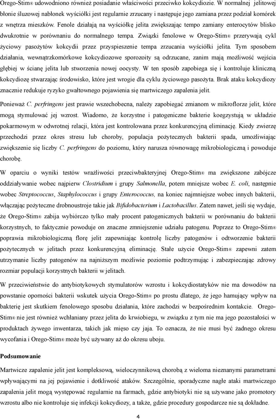 Fenole działają na wyściółkę jelita zwiększając tempo zamiany enterocytów blisko dwukrotnie w porównaniu do normalnego tempa.