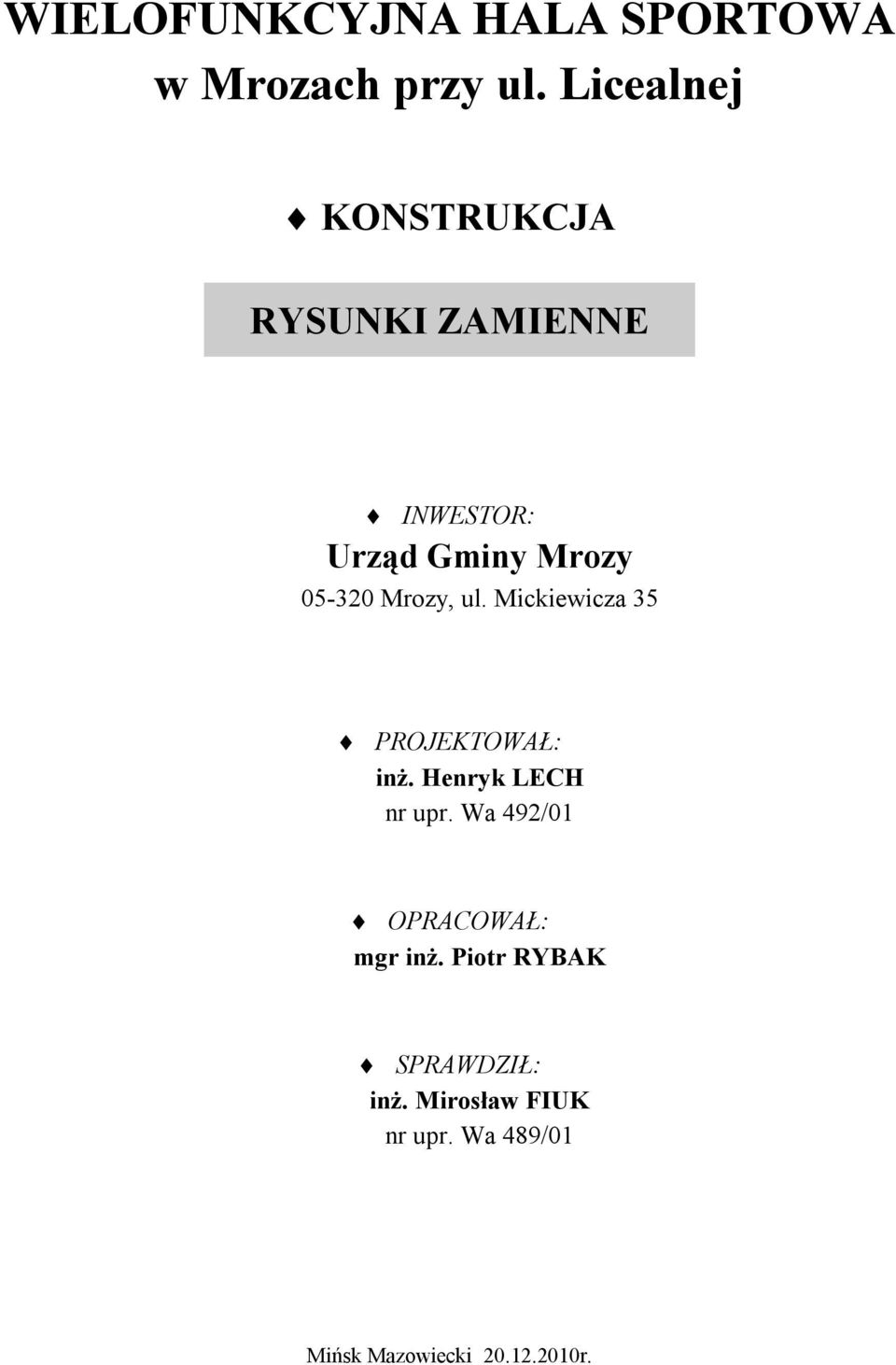 Mrozy, ul. Mickiewicza 35 PROJEKTOWAŁ: inż. Henryk LECH nr upr.