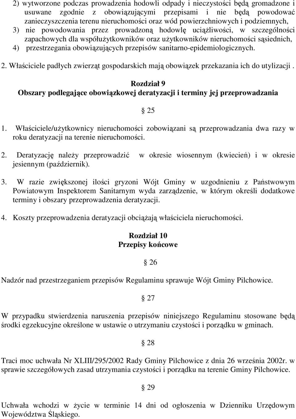 przestrzegania obowiązujących przepisów sanitarno-epidemiologicznych. 2. Właściciele padłych zwierząt gospodarskich mają obowiązek przekazania ich do utylizacji.