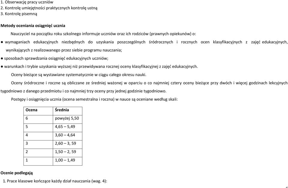 poszczególnych śródrocznych i rocznych ocen klasyfikacyjnych z zajęć edukacyjnych, wynikających z realizowanego przez siebie programu nauczania; sposobach sprawdzania osiągnięć edukacyjnych uczniów;