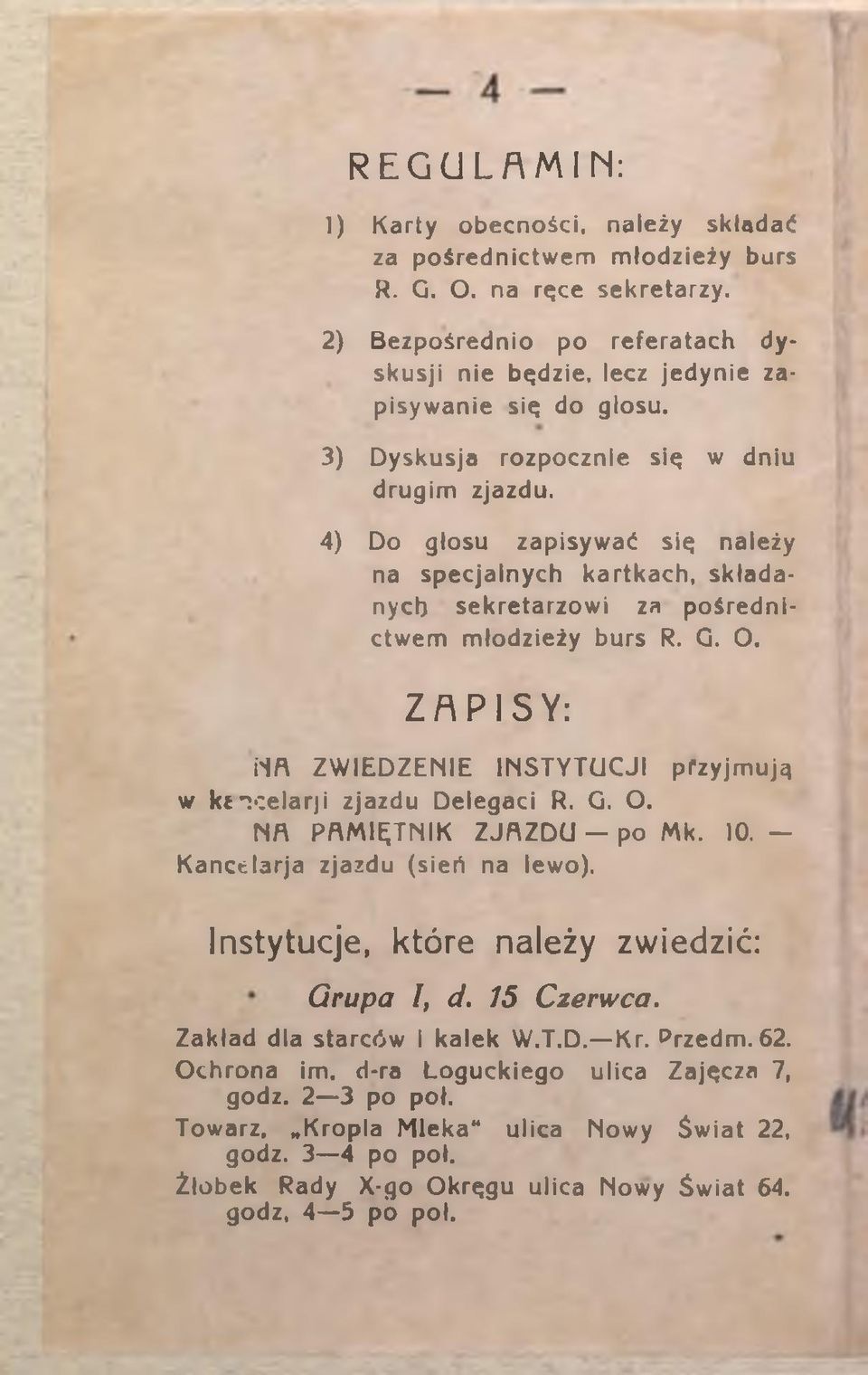 ZAPISY: HA ZWIEDZENIE INSTYTUCJI przyjmują w k i ncelarji zjazdu Delegaci R. G. O. N fl PAMIĘTNIK ZJAZDU - po Mk. 1 0. - Kancdarja zjazdu (sień na lewo).