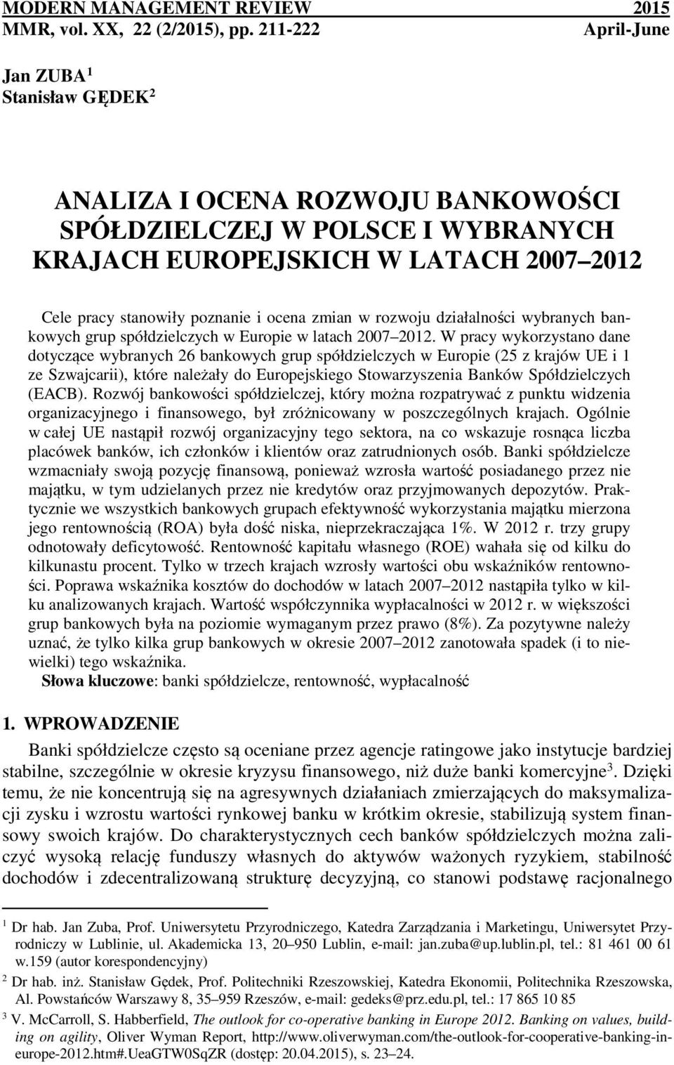 zmian w rozwoju działalności wybranych bankowych grup spółdzielczych w Europie w latach 2007 2012.