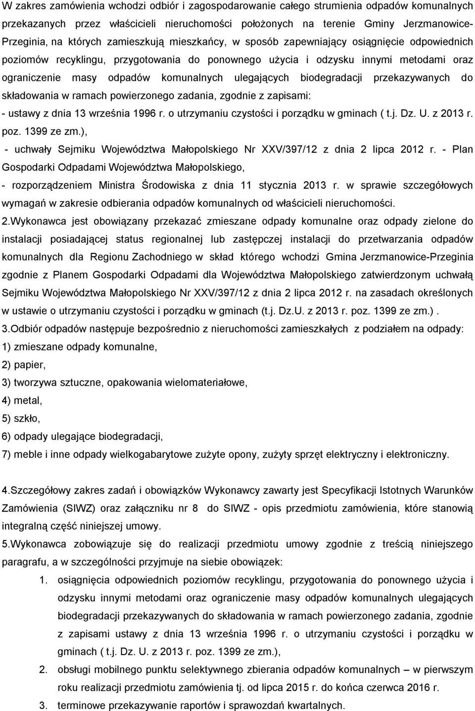 komunalnych ulegających biodegradacji przekazywanych do składowania w ramach powierzonego zadania, zgodnie z zapisami: - ustawy z dnia 13 września 1996 r.