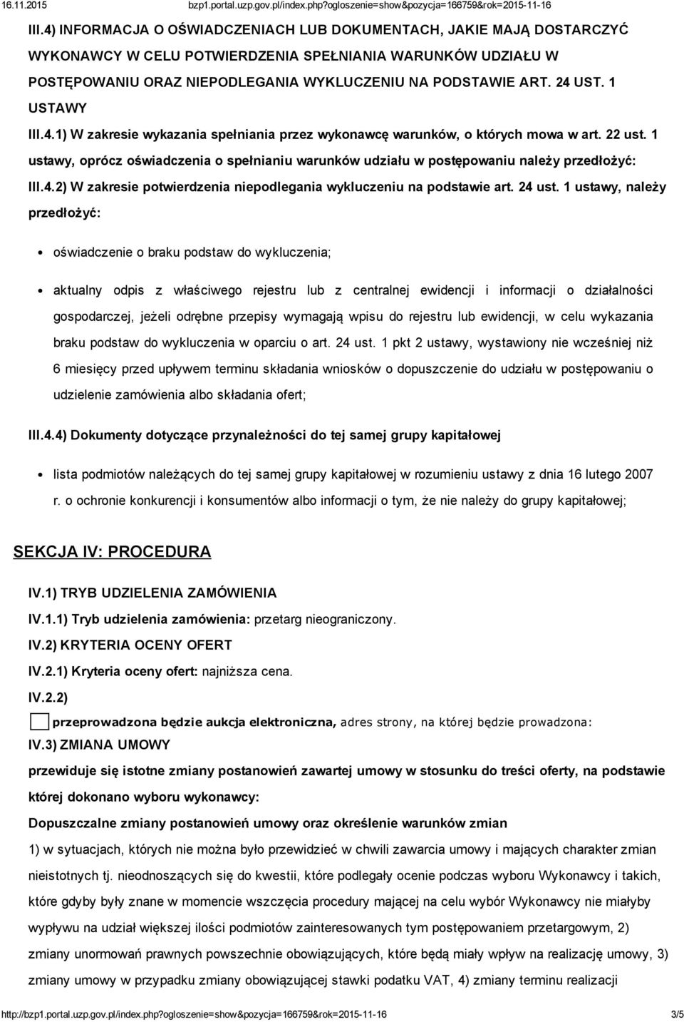 1 ustawy, oprócz oświadczenia o spełnianiu warunków udziału w postępowaniu należy przedłożyć: III.4.2) W zakresie potwierdzenia niepodlegania wykluczeniu na podstawie art. 24 ust.